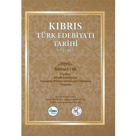 Kıbrıs Türk Edebiyatı Tarihi 1.Cilt 1571-2017 İsmail Bozkurt