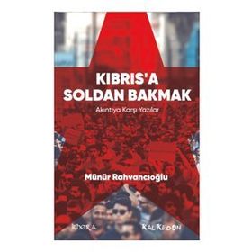 Kıbrıs’a Soldan Bakmak - Münür Rahvancıoğlu