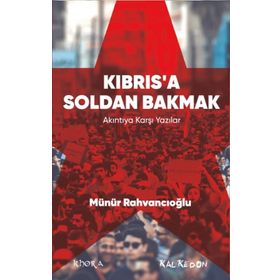 Kıbrıs’a Soldan Bakmak - Münür Rahvancıoğlu