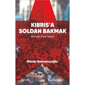 Kıbrıs’a Soldan Bakmak - Münür Rahvancıoğlu