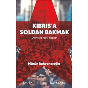 Kıbrıs’a Soldan Bakmak - Münür Rahvancıoğlu