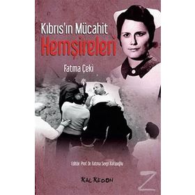 Kıbrıs’ın Mücahit Hemşireleri - Fatma Çeki