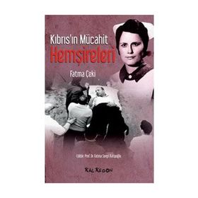Kıbrıs’ın Mücahit Hemşireleri - Fatma Çeki