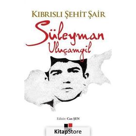 Kıbrıslı Şehit Şair - Süleyman Uluçamgil