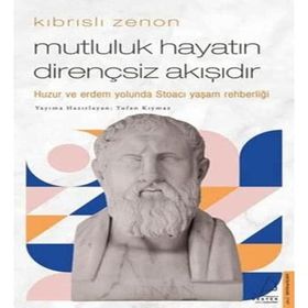 Kıbrıslı Zenon - Mutluluk Hayatın Dirençsiz Akışıdır - Tufan Kıymaz