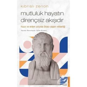 Kıbrıslı Zenon - Mutluluk Hayatın Dirençsiz Akışıdır - Tufan Kıymaz