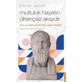 Kıbrıslı Zenon - Mutluluk Hayatın Dirençsiz Akışıdır - Tufan Kıymaz