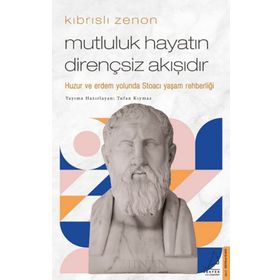 Kıbrıslı Zenon - Mutluluk Hayatın Dirençsiz Akışıdır - Tufan Kıymaz