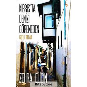 Kıbrıs’ta Denizi Göremeden - Zehra Eliçin