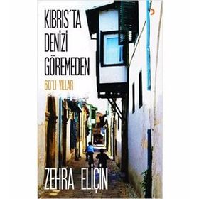 Kıbrıs’ta Denizi Göremeden - Zehra Eliçin