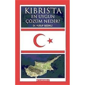 KIBRIS'TA EN UYGUN ÇÖZÜM NEDIR? - YUSUF GEDIKLI