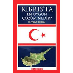 KIBRIS'TA EN UYGUN ÇÖZÜM NEDIR? - YUSUF GEDIKLI