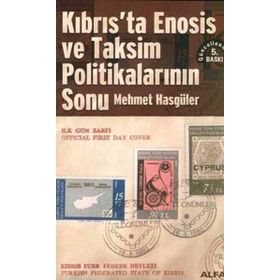 KIBRIS´TA ENOSIS VE TAKSIM POLİTİKALARININ SONU - MEHMET HASGÜLER