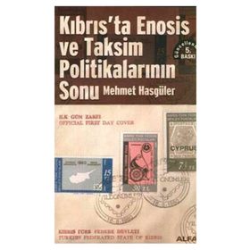 KIBRIS´TA ENOSIS VE TAKSIM POLİTİKALARININ SONU - MEHMET HASGÜLER