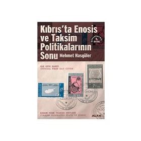 KIBRIS´TA ENOSIS VE TAKSIM POLİTİKALARININ SONU - MEHMET HASGÜLER