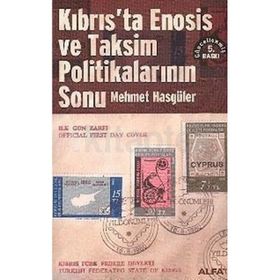 KIBRIS´TA ENOSIS VE TAKSIM POLİTİKALARININ SONU - MEHMET HASGÜLER