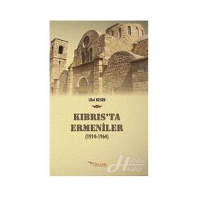 Kıbrıs’ta Ermeniler 1914-1964 - Ulvi Keser