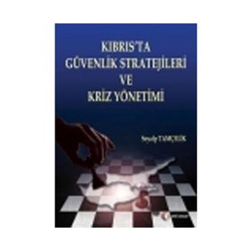 KIBRIS'TA GÜVENLİK STRATEJILERI VE KRIZ YÖNETİMİ - SOYALP TAMÇELİK