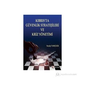 KIBRIS'TA GÜVENLİK STRATEJILERI VE KRIZ YÖNETİMİ - SOYALP TAMÇELİK