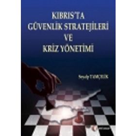 KIBRIS'TA GÜVENLİK STRATEJILERI VE KRIZ YÖNETİMİ - SOYALP TAMÇELİK