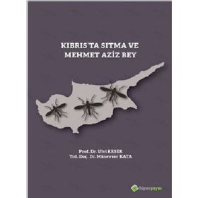 Kıbrıs’ta Sıtma ve Mehmet Aziz Bey - Münevver Kata