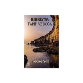 Kıbrıs'ta Tarih ve Doğa - Nazmi Öner