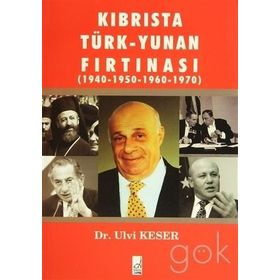 KIBRIS'TA TÜRK-YUNAN FIRTINASI (1940-1970) - ULVI KESER