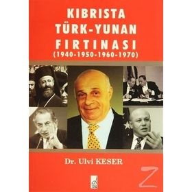 KIBRIS'TA TÜRK-YUNAN FIRTINASI (1940-1970) - ULVI KESER