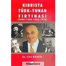 KIBRIS'TA TÜRK-YUNAN FIRTINASI (1940-1970) - ULVI KESER