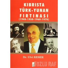KIBRIS'TA TÜRK-YUNAN FIRTINASI (1940-1970) - ULVI KESER