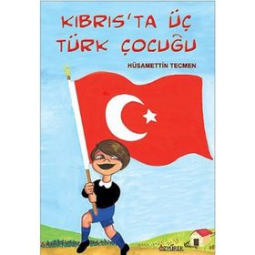 KIBRIS'TA ÜÇ TÜRK ÇOCUĞU - HÜSAMETTİN TECMEN