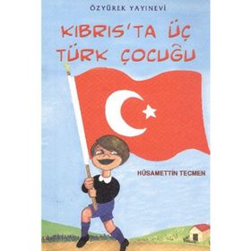 KIBRIS'TA ÜÇ TÜRK ÇOCUĞU - HÜSAMETTİN TECMEN