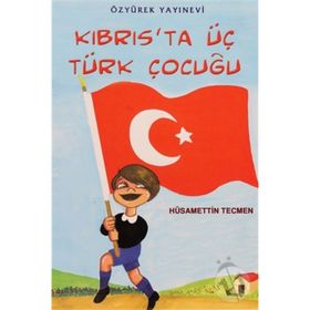 KIBRIS'TA ÜÇ TÜRK ÇOCUĞU - HÜSAMETTİN TECMEN