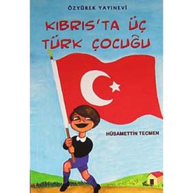 KIBRIS'TA ÜÇ TÜRK ÇOCUĞU - HÜSAMETTİN TECMEN