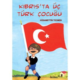 KIBRIS'TA ÜÇ TÜRK ÇOCUĞU - HÜSAMETTİN TECMEN