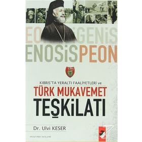 KIBRIS´TA YERALTI FAALIYETLERI VE TÜRK MUKAVEMET TEŞKİLATI - ULVI KESER