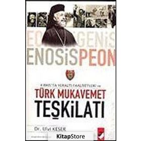 KIBRIS´TA YERALTI FAALIYETLERI VE TÜRK MUKAVEMET TEŞKİLATI - ULVI KESER