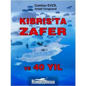 Kıbrıs’ta Zafer ve 40 Yıl - emekli tumgeneral cumhur evcil