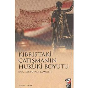 KIBRIS'TAKİ ÇATIŞMANIN HUKUKI BOYUTU - SOYALP TAMÇELİK