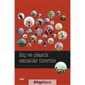 KIÇ VE PLASTIK SANATLAR ÜZERINE - F. GONCA İLBEYI DEMIR