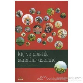 KIÇ VE PLASTIK SANATLAR ÜZERINE - F. GONCA İLBEYI DEMIR