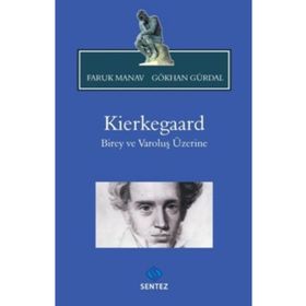 KIERKEGAARD BIREY VE VAROLUŞ ÜZERINE - FARUK MANAV;GÖKHAN GÜRDAL
