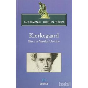 KIERKEGAARD BIREY VE VAROLUŞ ÜZERINE - FARUK MANAV;GÖKHAN GÜRDAL