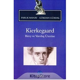 KIERKEGAARD BIREY VE VAROLUŞ ÜZERINE - FARUK MANAV;GÖKHAN GÜRDAL