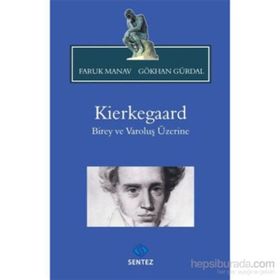 KIERKEGAARD BIREY VE VAROLUŞ ÜZERINE - FARUK MANAV;GÖKHAN GÜRDAL