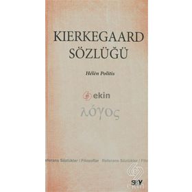 KIERKEGAARD SÖZLÜĞÜ - HELEN POLITIS
