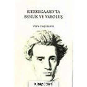 KIERKEGAARD`TA BENLIK VE VAROLUŞ - VEFA TAŞDELEN