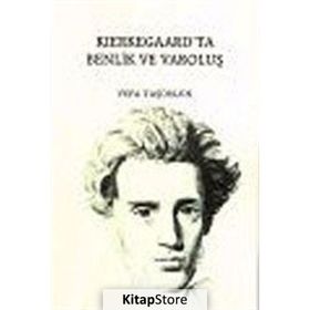 KIERKEGAARD`TA BENLIK VE VAROLUŞ - VEFA TAŞDELEN