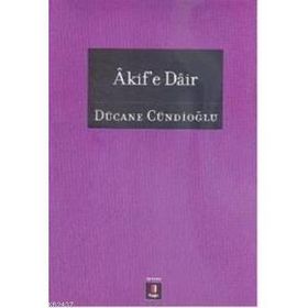 ÂKIFE DÂIR - DÜCANE CÜNDİOĞLU