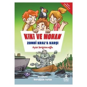 Kiki ve Mohan Zombi Kral'a Karşı - Ayşe Yorgancıoğlu